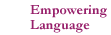 Empowering Language